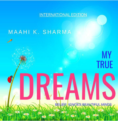 MY TRUE DREAMS(English, Paperback, Maahi K Sharma)