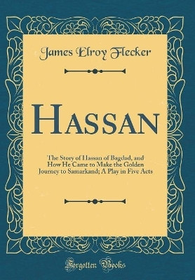 Hassan(English, Hardcover, Flecker James Elroy)
