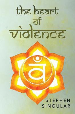 The Heart of Violence(English, Paperback, Singular Stephen)