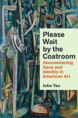 Please Wait by the Coat Room(English, Hardcover, Yau John)