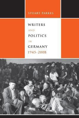 Writers and Politics in Germany, 1945-2008(English, Paperback, Parkes Keith Stuart)