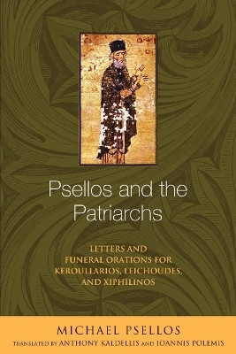 Psellos and the Patriarchs(English, Paperback, Psellos Michael)