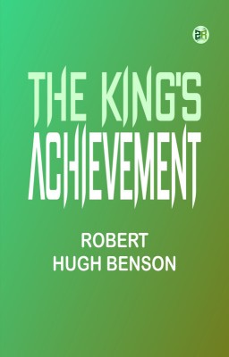 The King's Achievement(Paperback, Robert Hugh Benson)