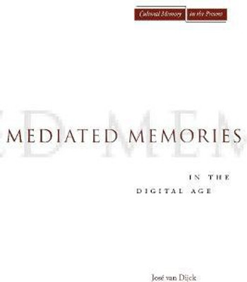 Mediated Memories in the Digital Age(English, Paperback, van Dijck Jose)