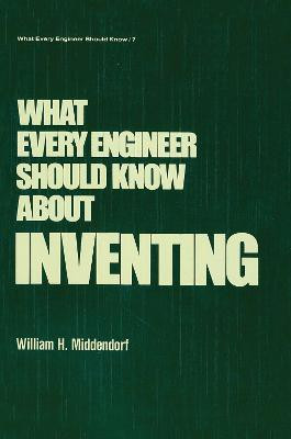 What Every Engineer Should Know about Inventing(English, Hardcover, Middendorf William H.)