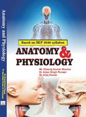 Anatomy and Physiology / B.P.Ed./M.P.Ed New Syllabus(Hardcover, Mr. Dheeraj Kumar Sharma, Dr. Arjun Singh Panwar, Dr. Anuj Kumar)