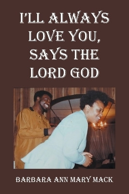 I'll Always Love You, Says the Lord God(English, Paperback, Mack Barbara Ann Mary)