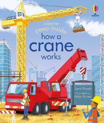 Peep Inside How a Crane Works(English, Board book, Bryan Lara)