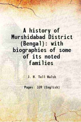 A history of Murshidabad District (Bengal) with biographies of some of its noted families 1902 [Hardcover](Hardcover, J. H. Tull Walsh)