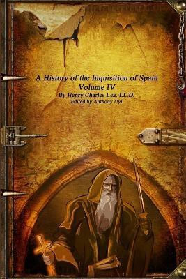 A History of the Inquisition of Spain - Volume IV(English, Paperback, Charles Lea Henry)