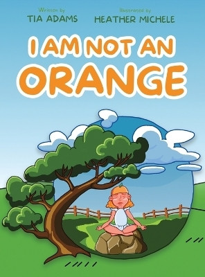 I Am Not an Orange(English, Hardcover, Adams Tia)