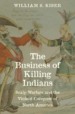 The Business of Killing Indians(English, Hardcover, Kiser William S.)