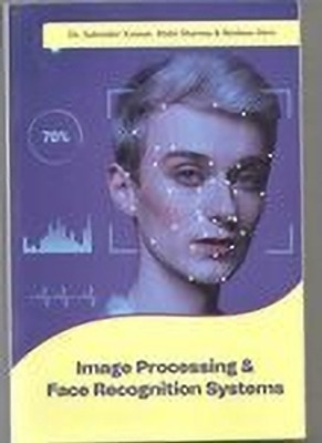 Image Processing & Face Recognition Systems(Paperback, Dr.Satender Kumar,Rishi Sharma, Reshoo Devi)
