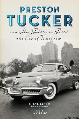 Preston Tucker and His Battle to Build the Car of Tomorrow(English, Paperback, Lehto Steve)