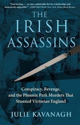 The Irish Assassins: Conspiracy, Revenge and the Phoenix Park Murders That Stunned Victorian England(English, Paperback, unknown)