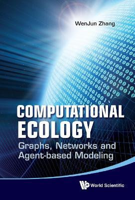 Computational Ecology: Graphs, Networks And Agent-based Modeling(English, Hardcover, Zhang Wenjun)