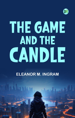 The Game and the Candle(Paperback, Eleanor M. Ingram)