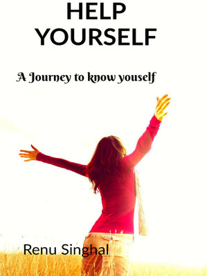 HELP YOURSELF  - A journey to know yourself(English, Paperback, Renu singhal)