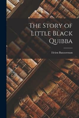 The Story of Little Black Quibba(English, Paperback, Bannerman Helen)