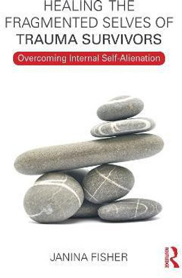 Healing the Fragmented Selves of Trauma Survivors(English, Paperback, Fisher Janina)