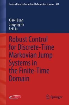 Robust Control for Discrete-Time Markovian Jump Systems in the Finite-Time Domain(English, Hardcover, Luan Xiaoli)