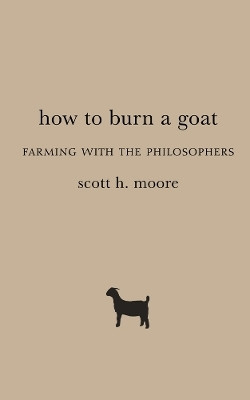 How to Burn a Goat(English, Paperback, Moore Scott H.)