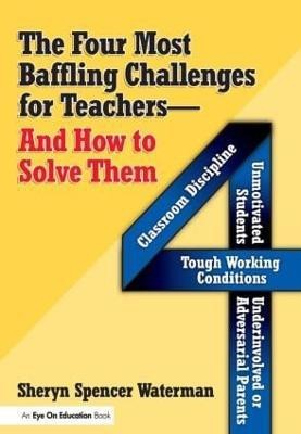 Four Most Baffling Challenges for Teachers and How to Solve Them, The(English, Paperback, Spencer-Waterman Sheryn)