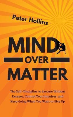 Mind Over Matter(English, Paperback, Hollins Peter)