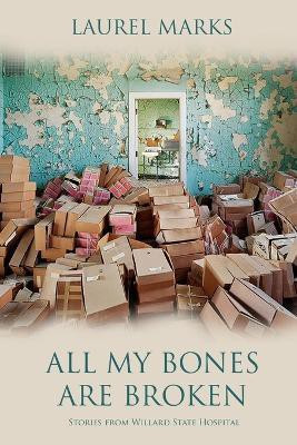 All My Bones Are Broken(English, Paperback, Marks Laurel)