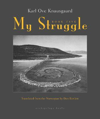 My Struggle: Book Five(English, Hardcover, Knausgaard Karl Ove)