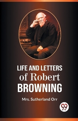 Life And Letters Of Robert Browning(English, Paperback, Sutherland Orr Mrs)