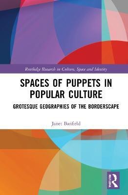 Spaces of Puppets in Popular Culture(English, Hardcover, Banfield Janet)