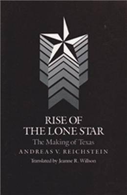 Rise of the Lone Star: the Making of Texas(English, Paperback, unknown)