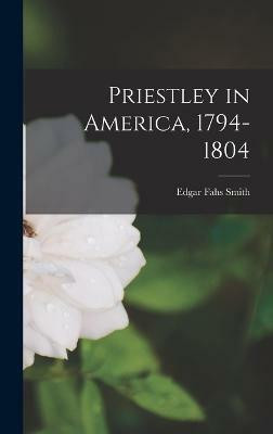 Priestley in America, 1794-1804(English, Hardcover, Smith Edgar Fahs)