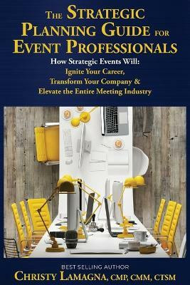 The Strategic Planning Guide for Event Professionals(English, Paperback, Lamagna Christy)