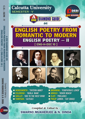 A One Diamond Guide On English Poetry From Romantic To Modern Poetry- II (ENG-H-DSC 10) For Calcutta University SEM-V : NEP Aligned B.A. Major/Minor Syllabus(Paperback, Swarno Mukherjee, N. Dinda) A One Diamond Guide On English Poetry From Romantic To Modern Poetry- II (ENG-H-DSC 10) For Calcutta University SEM-V : NEP Aligned B.A. Major/Minor Syllabus(Paperback, Swarno Mukherjee, N. Dinda)