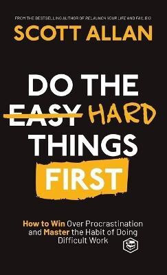 Do the Hard Things First(English, Hardcover, Allan Scott)