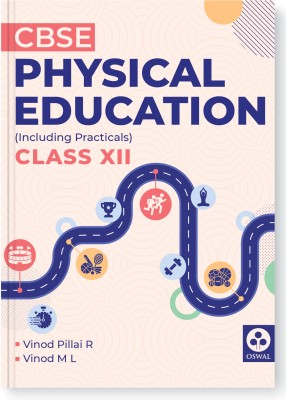 Oswal Physical Education Including Practicals : Textbook for CBSE Class 12 by Vinod Pillai R and Vinod M L(Paperback, Vinod Pillai R, Vinod M L, Oswal)