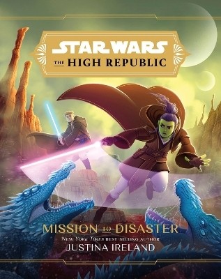 Star Wars The High Republic: Mission To Disaster(English, Hardcover, Ireland Justina)