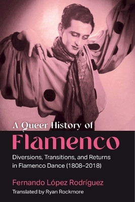 A Queer History of Flamenco(English, Paperback, Lopez Rodriguez Fernando)