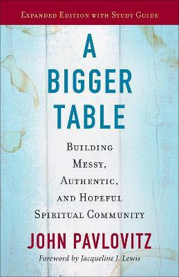A Bigger Table, Expanded Edition with Study Guide(English, Paperback, Pavlovitz John)
