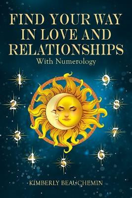 Find Your Way in Love and Relationships with Numerology(English, Paperback, Beauchemin Kimberly)