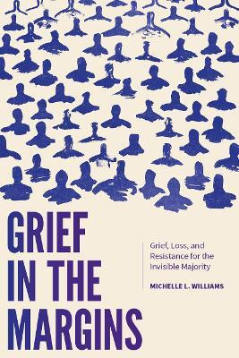 Grief in the Margins(English, Paperback, Williams Michelle L.)