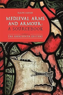 Medieval Arms and Armour: A Sourcebook. Volume II: 1400-1450(English, Hardcover, unknown)