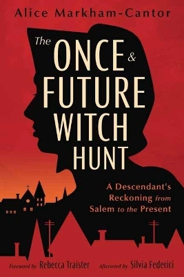 The Once & Future Witch Hunt(English, Paperback, Markham-Cantor Alice)