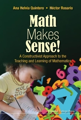 Math Makes Sense!: A Constructivist Approach To The Teaching And Learning Of Mathematics(English, Paperback, Quintero Ana Helvia)