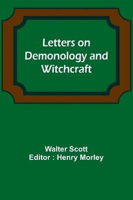 Letters on Demonology and Witchcraft(English, Paperback, Scott Walter)
