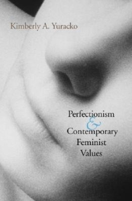 Perfectionism and Contemporary Feminist Values(English, Paperback, Yuracko Kimberly A.)