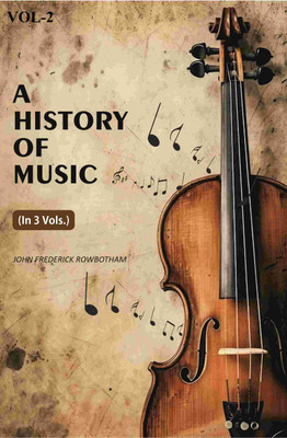 A History Of Music 2nd [Hardcover](Hardcover, John Frederick Rowbotham)