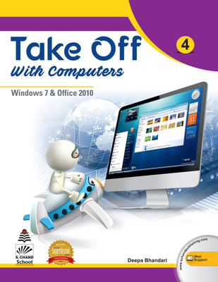 Take Off With Computers 4  - Windows 7 & Office 2010(English, Paperback, Deepa Bhandari)